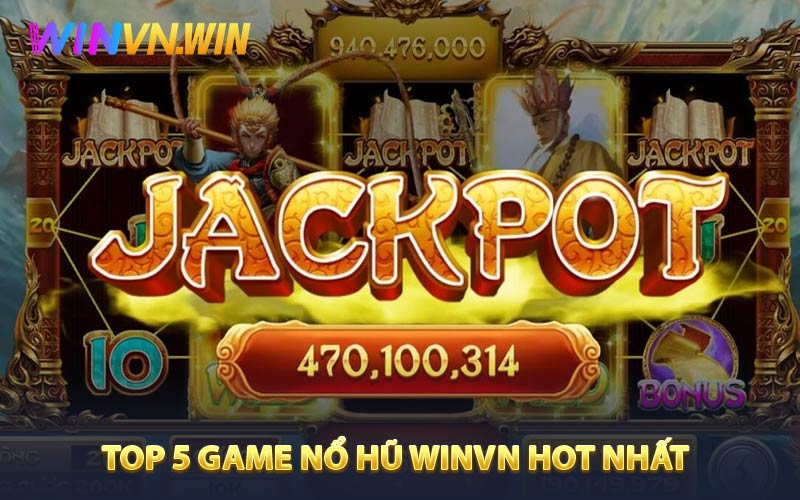Top 5 game nổ hũ WINVN hay nhất